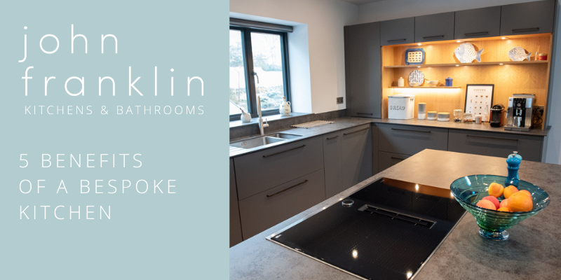 5 Benefits of a Bespoke Kitchen